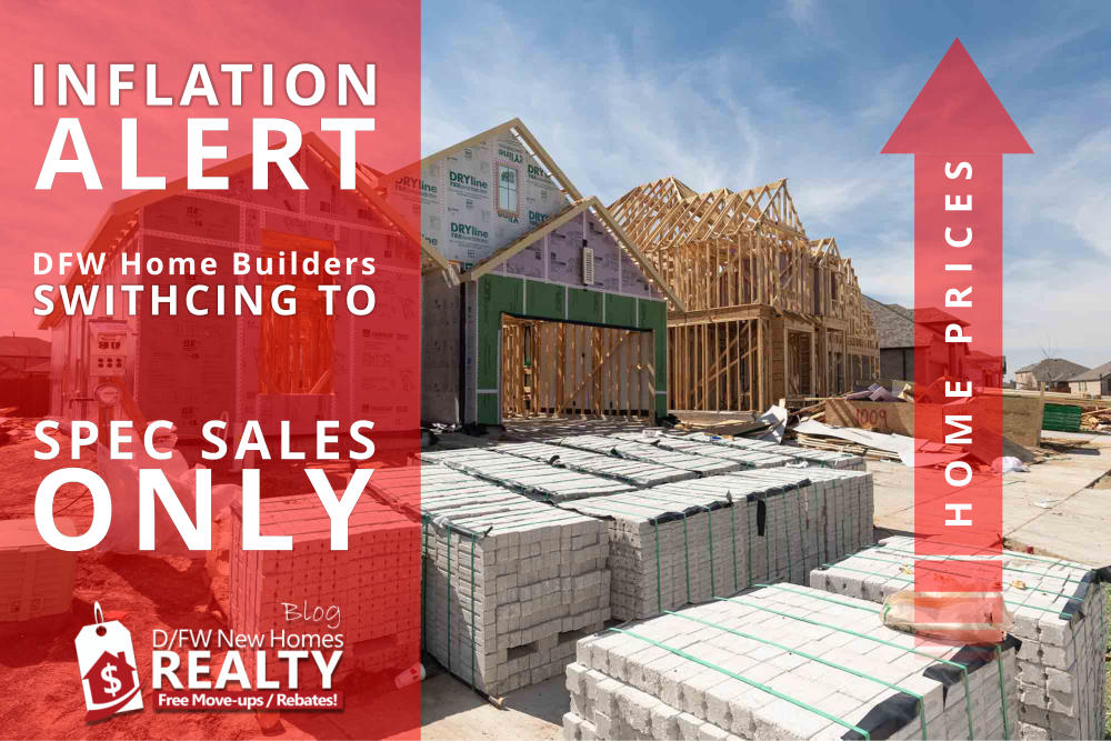 DFW Home Builders Take Steps to Avoid Inflation Risks and Now Sell SPEC Homes ONLY