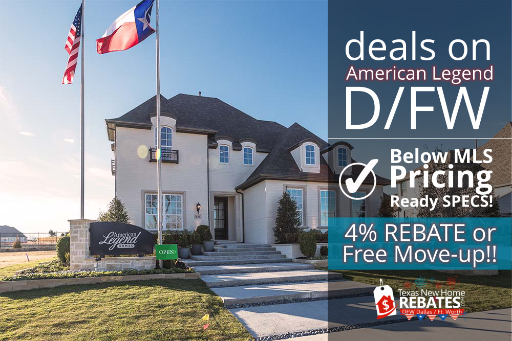 Find Red Hot Current Deals on American Legend Homes in Dallas Fort Worth! Big Savings, 4% Cash Rebate and LOWER Mortgage Rates Awaits!